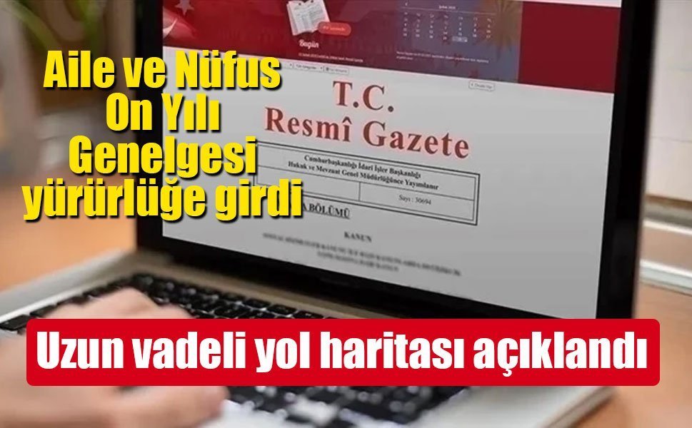 Aile ve Nüfus On Yılı Genelgesi yürürlüğe girdi