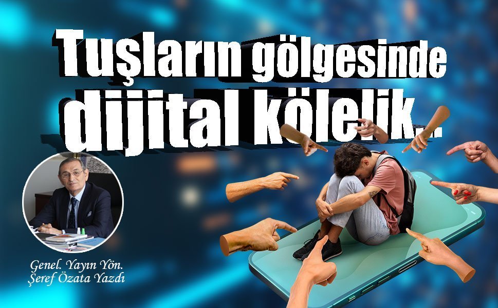 Tuşların gölgesinde dijital kölelik...