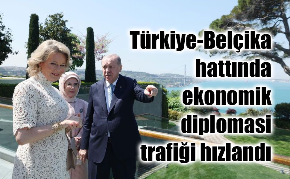 Türkiye-Belçika hattında ekonomik diplomasi trafiği hızlandı