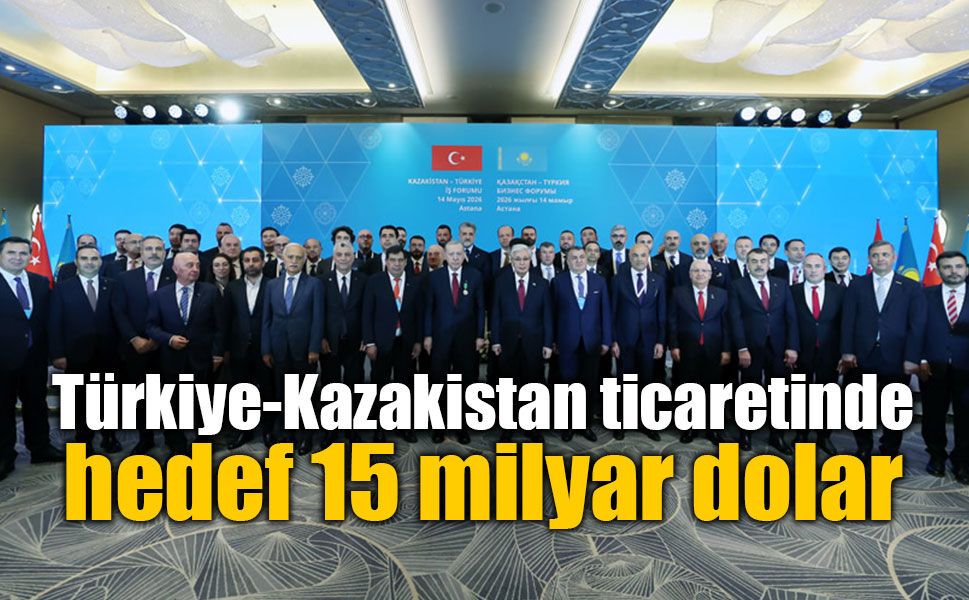 Erdoğan: “Türkiye-Kazakistan ticaretinde hedef 15 milyar dolar”
