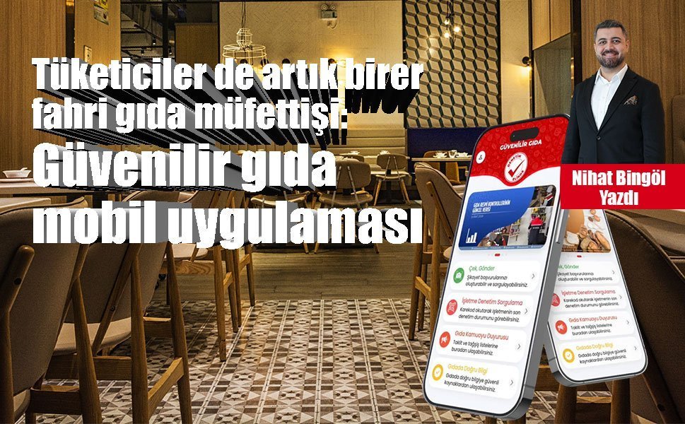 Tüketiciler de artık birer fahri gıda müfettişi: Güvenilir gıda mobil uygulaması