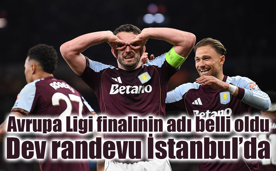 Avrupa Ligi finalinin adı belli oldu: Dev randevu İstanbul’da