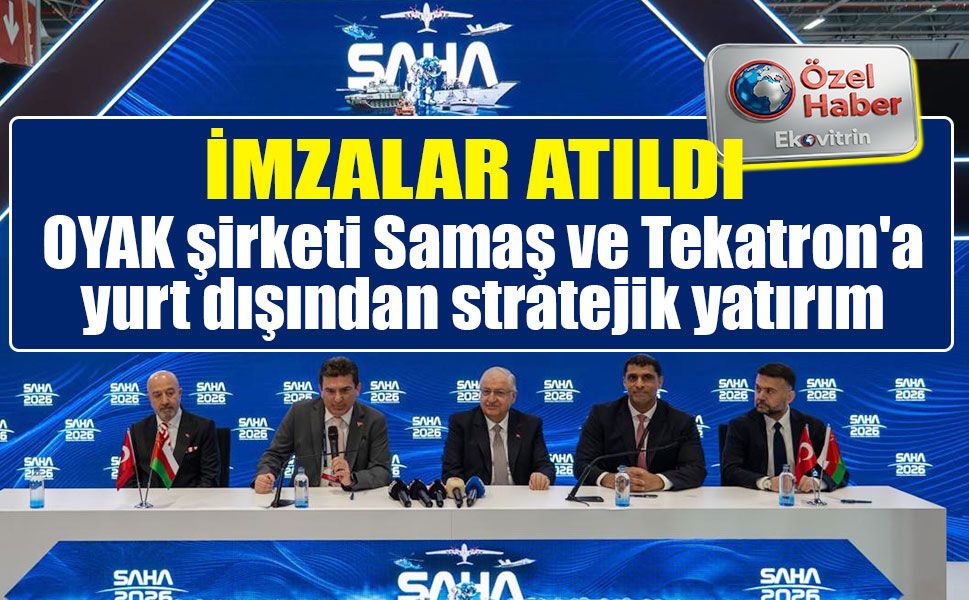 OYAK şirketi Samaş ve Tekatron'a yurt dışından stratejik yatırım
