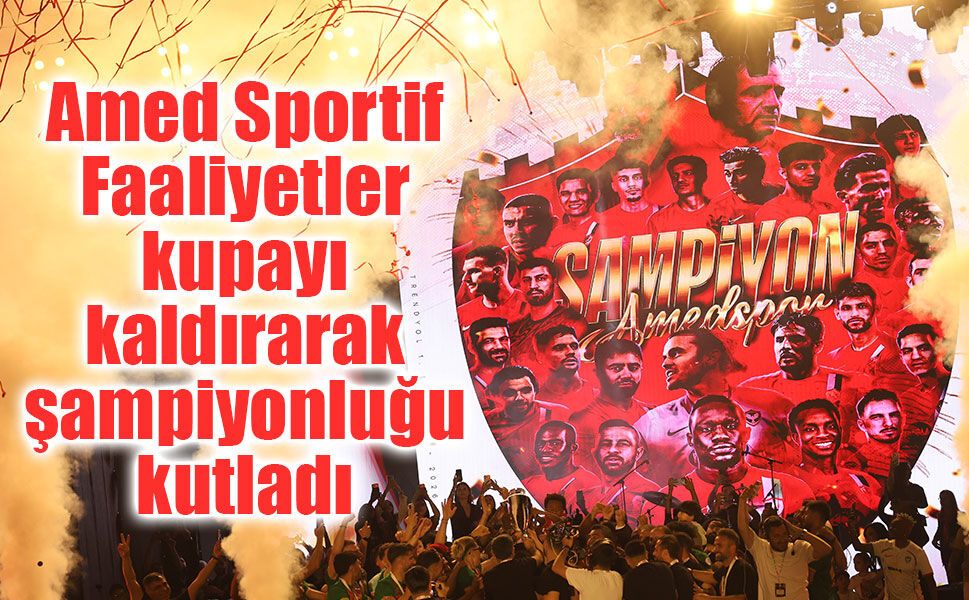 Amed Sportif Faaliyetler kupayı kaldırarak şampiyonluğu kutladı