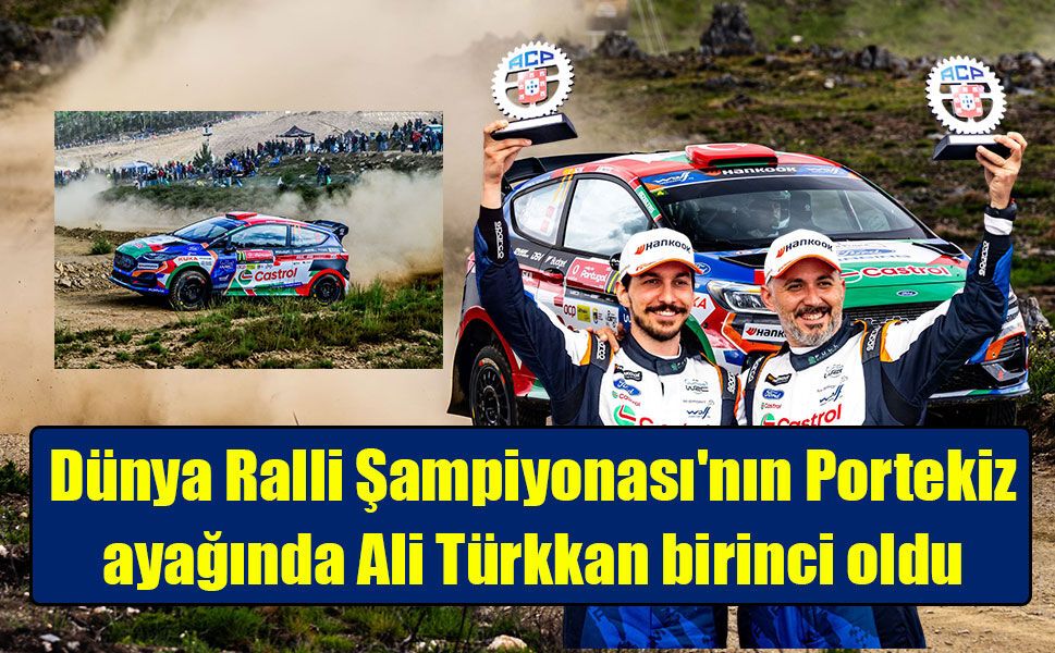 Dünya Ralli Şampiyonası'nın Portekiz ayağında Ali Türkkan birinci oldu