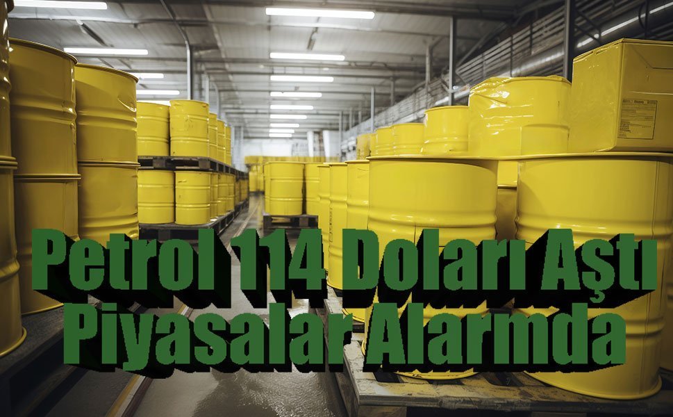 Orta Doğu’da Gerilim Tırmanıyor: Petrol 114 Doları Aştı, Piyasalar Alarmda