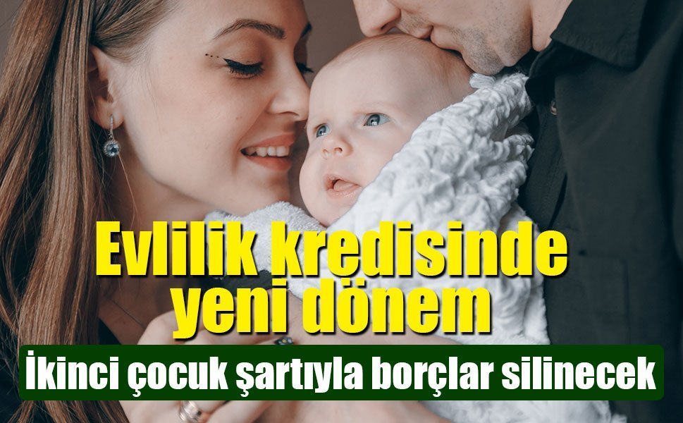 İkinci çocuk şartıyla borçlar silinecek: Evlilik kredisinde yeni dönem