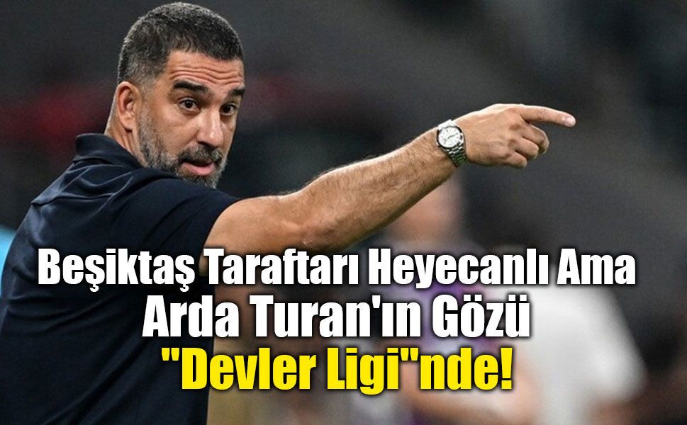 Beşiktaş’ta Sergen Yalçın Sonrası Deprem! Rota Shakhtar’la Tarih Yazan Arda Turan’a mı Dönecek?