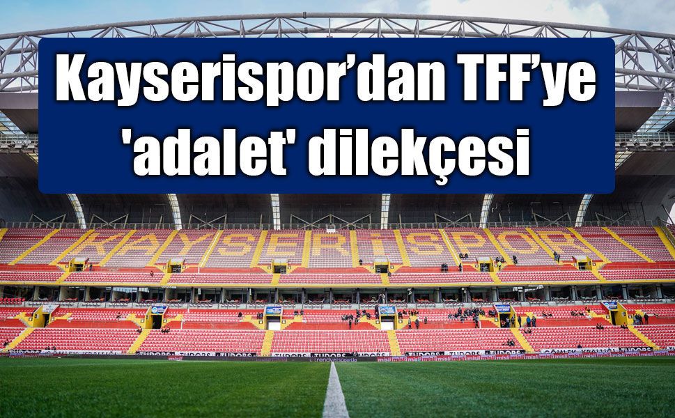 Kayserispor’dan TFF’ye 'adalet' dilekçesi