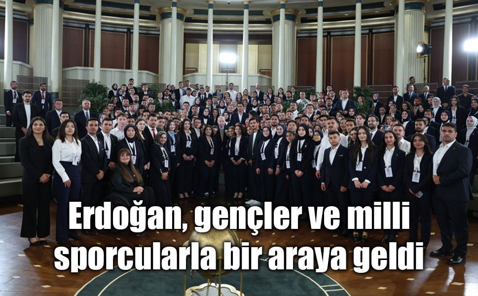 Erdoğan, gençler ve milli sporcularla bir araya geldi