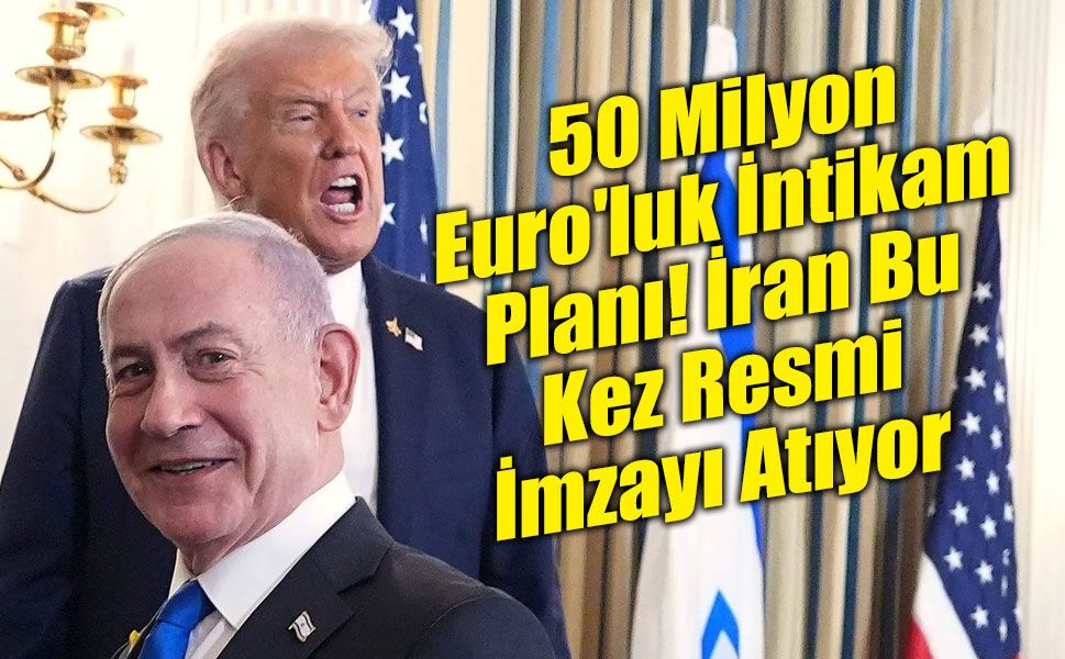 İran’dan Trump ve Netanyahu İçin 50 Milyon Euro’luk "Yasal" Suikast Tasarısı