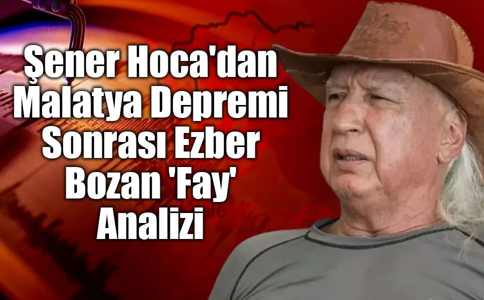Prof. Dr. Şener Üşümezsoy’dan Malatya Depremi Sonrası Ezber Bozan Açıklama