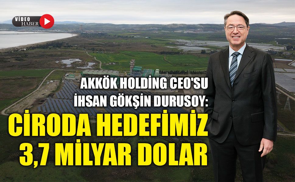Akkök Holding, bu yıl 324 milyon dolar yatırım 763 milyon dolar ihracat hedefliyor