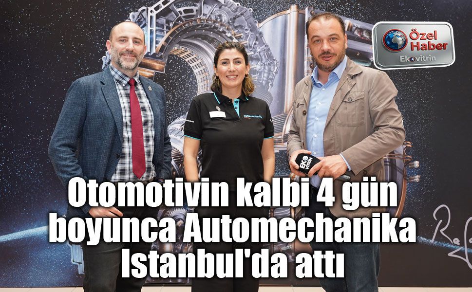 Otomotivin kalbi 4 gün boyunca Automechanika Istanbul'da attı