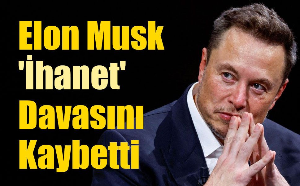 Elon Musk Yapay Zeka Devine Açtığı 'İhanet' Davasını Kaybetti