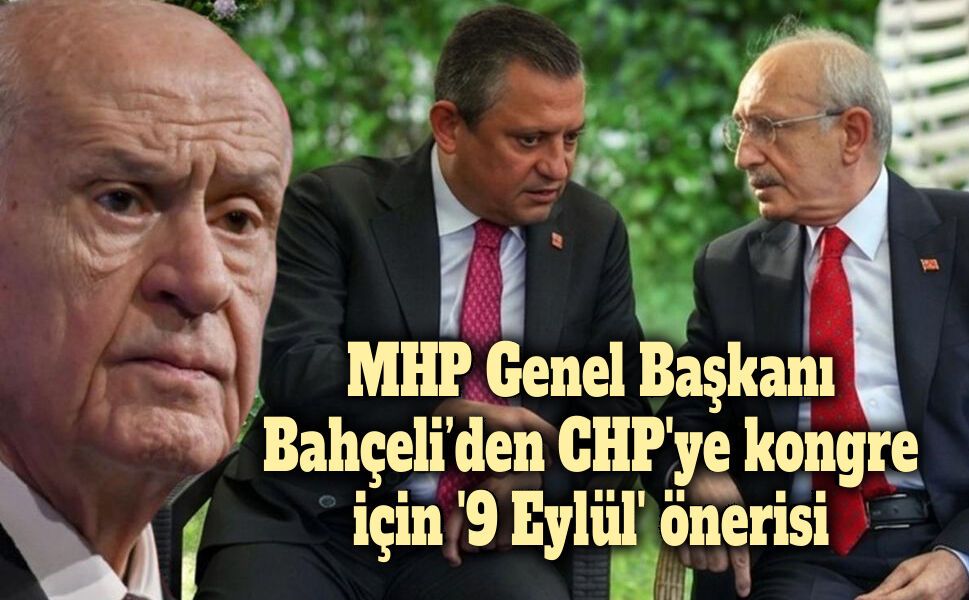 MHP Genel Başkanı Bahçeli’den CHP'ye kongre için '9 Eylül' önerisi