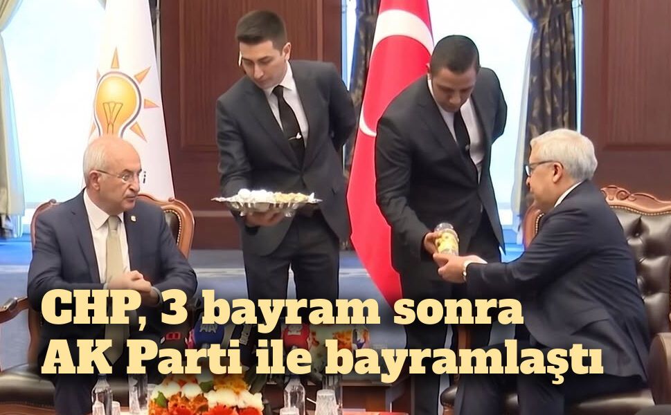 CHP, 3 bayram sonra AK Parti ile bayramlaştı