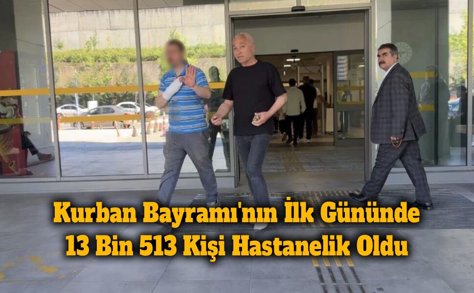 Kurban Bayramı'nın İlk Gününde 13 Bin 513 Kişi Hastanelik Oldu