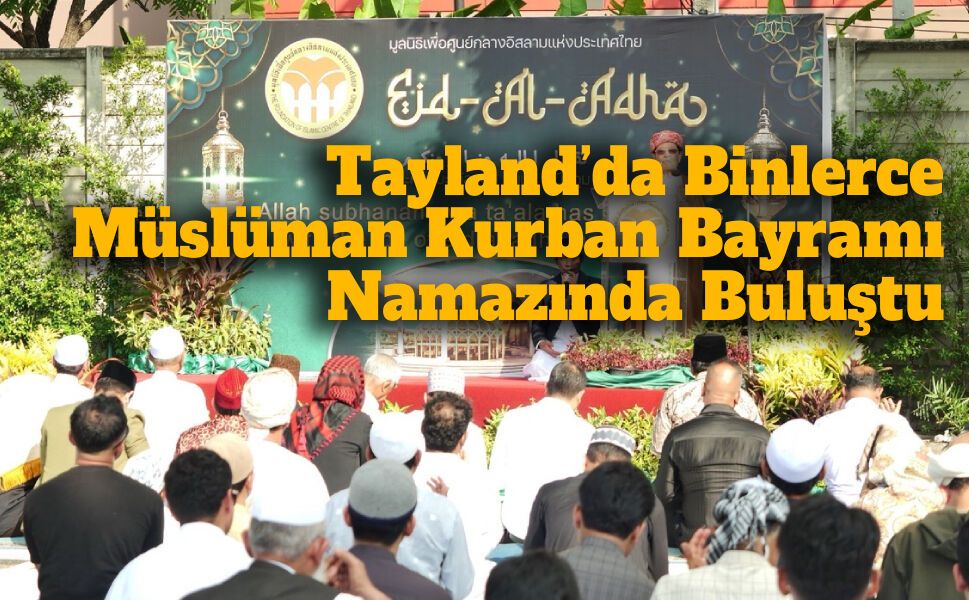 Tayland’da Binlerce Müslüman Kurban Bayramı Namazında Buluştu