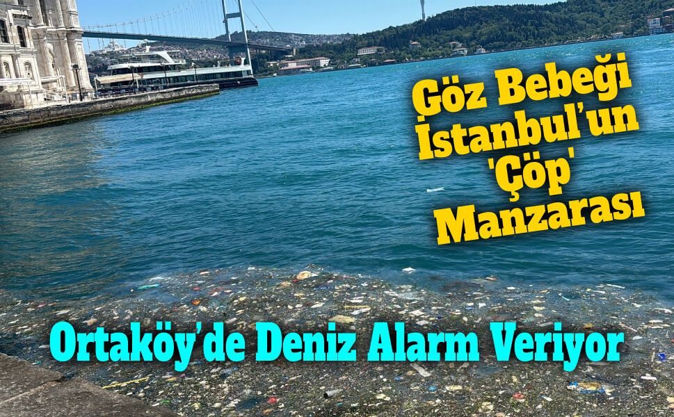 Ortaköy Sahili'nde kirlilik tepki çekti: Vatandaşlardan temizlik çağrısı
