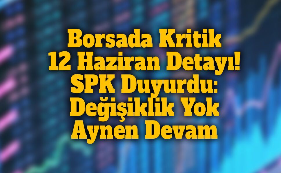 SPK’dan Kritik Karar: Açığa Satış Yasağı ve Esnek Öz Kaynak Uygulaması Uzatıldı!