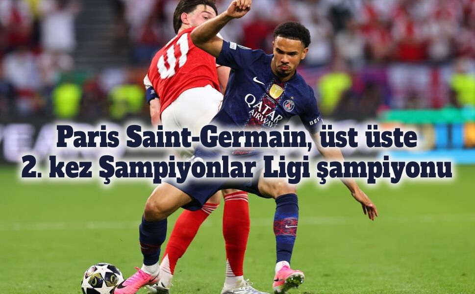 Paris Saint-Germain, üst üste 2. kez Şampiyonlar Ligi şampiyonu