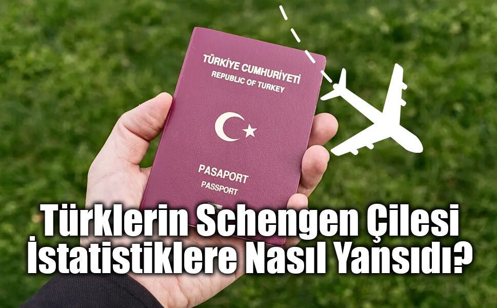 Türklerin Schengen Çilesi İstatistiklere Nasıl Yansıdı?