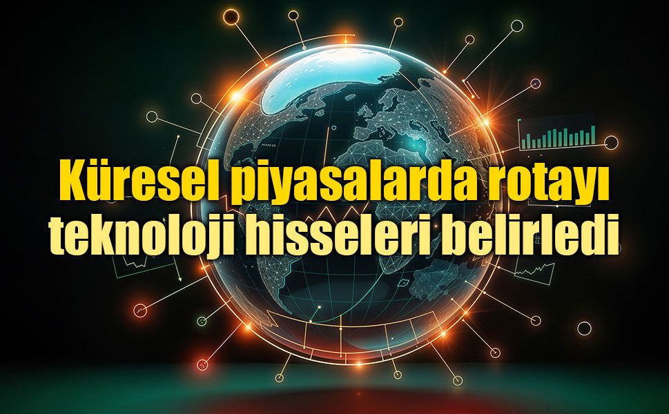 Küresel piyasalarda teknoloji rallisi: ABD borsaları yükseldi, gözler Fed ve Orta Doğu'da