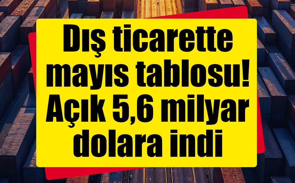 İhracat ve ithalat mayısta çift haneli geriledi, dış ticaret açığı daraldı