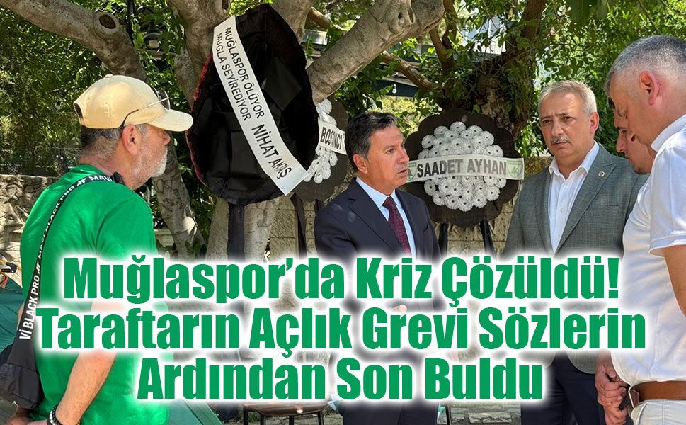 Muğlaspor’da Kriz Çözüldü: Taraftarın Açlık Grevi Sözlerin Ardından Son Buldu