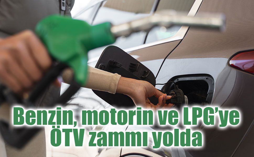 Benzin, motorin ve LPG'de temmuz alarmı! Otomatik ÖTV artışı pompaya yansıyacak