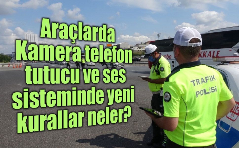 Trafik Yönetmeliği yenilendi: Araç içi ekran ve ses sistemlerine düzenleme