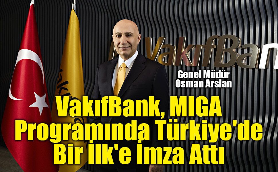 VakıfBank'tan Ticari Bankalarda Bir İlk: 250 Milyon Dolarlık Kaynak