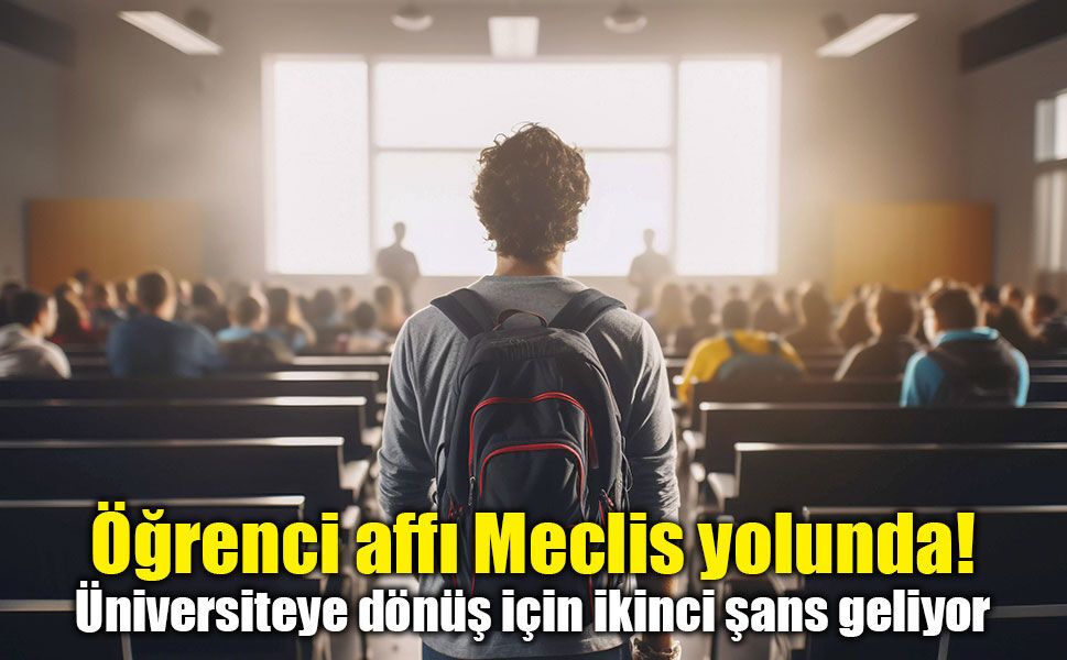 Üniversiteye dönüş yolu açılıyor! AK Parti'den öğrenci affı teklifi