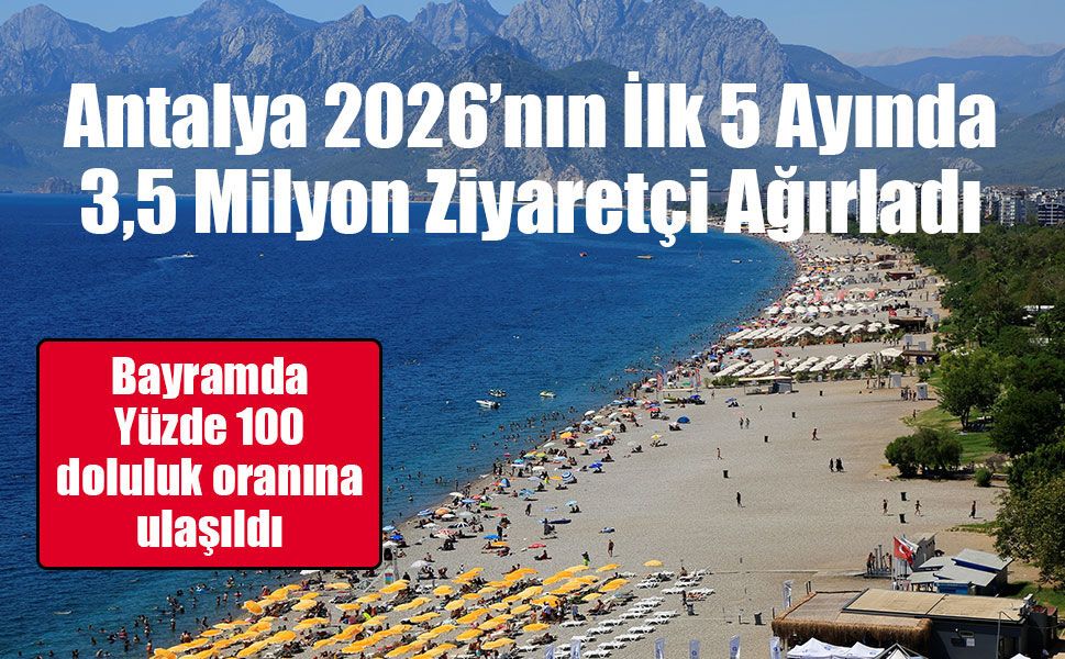 Antalya turizmde de bayramı yaşadı: Yüzde 100 doluluk oranına ulaşıldı