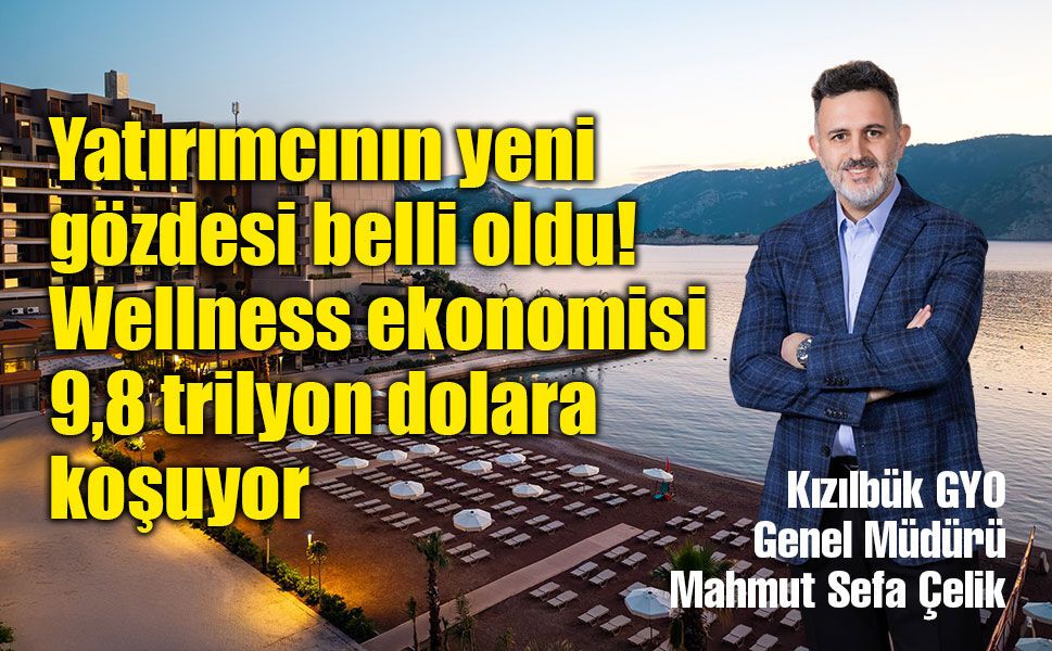 Kızılbük GYO Genel Müdürü Mahmut Sefa Çelik: "Tatil anlayışı değişiyor"