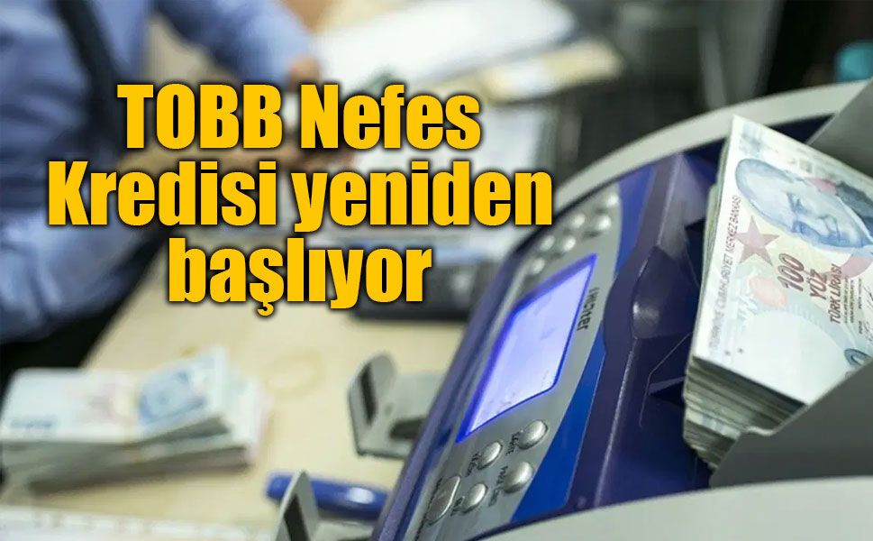 TOBB Nefes Kredisi yeniden başlıyor
