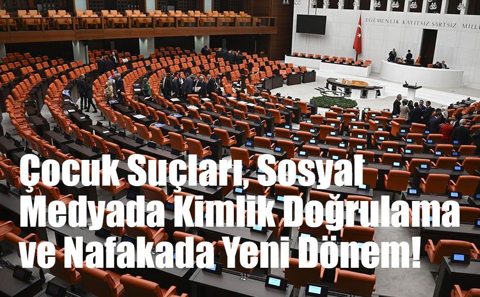 12. Yargı Paketi Taslağı Tamam! Çocuk Suçları, Sosyal Medyada Kimlik Doğrulama ve Nafakada Yeni Dönem!