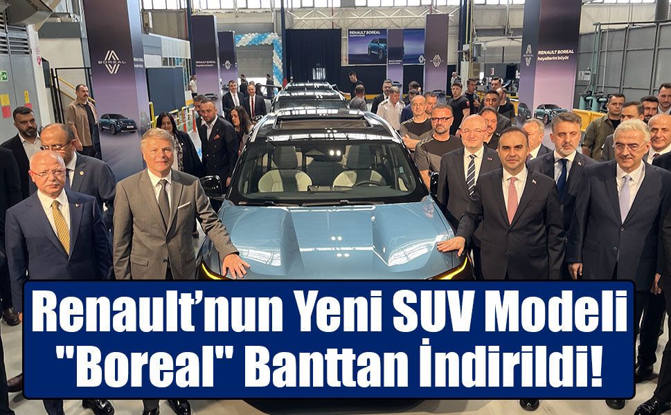 Bursa’da Tarihi Gün: Renault’nun Yeni SUV Modeli "Boreal" Banttan İndirildi!