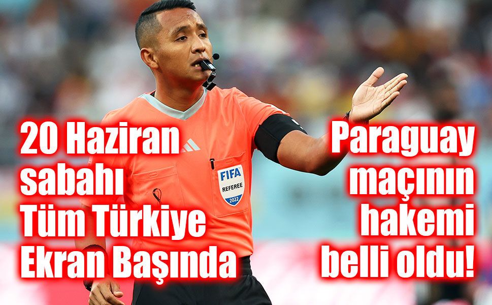 Millilerin Paraguay maçını El Salvadorlu hakem Ivan Barton yönetecek