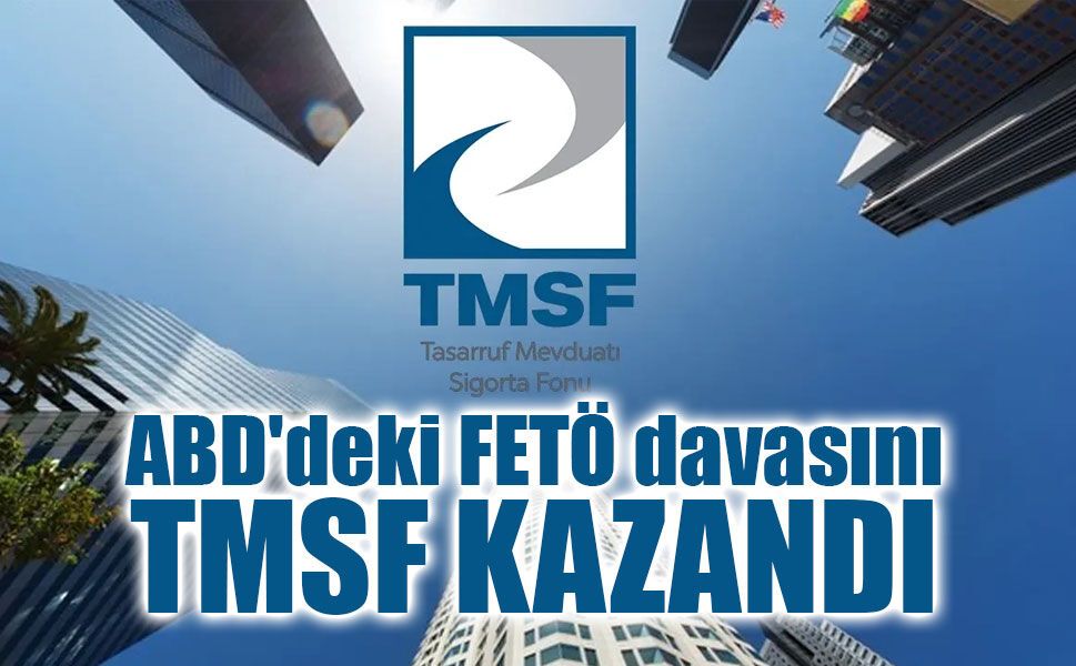 ABD'deki FETÖ davasını TMSF kazandı