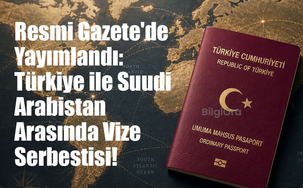 Türkiye ile Suudi Arabistan Arasında Vize Muafiyeti Anlaşması Yürürlüğe Girdi