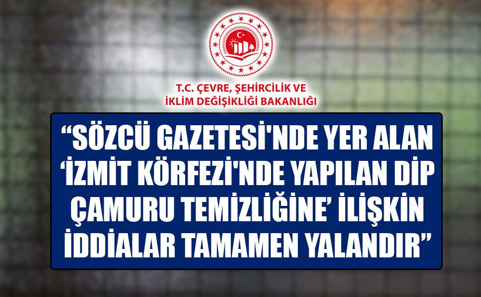 Çevre Bakanlığı'ndan İzmit Körfezi'ndeki dip çamuru temizliği hakkında açıklama!