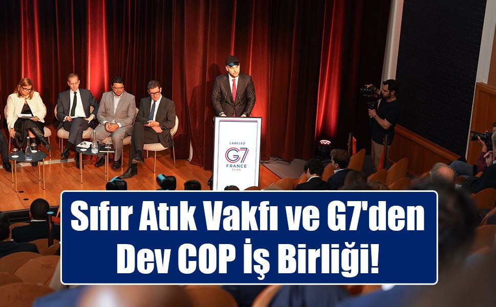 Sıfır Atık Vakfı ve G7 Ülkeleri, COP31 ve COP32 Süreçlerinde İş Birliği İçin Özel Çalışma Grubu Kuruyor