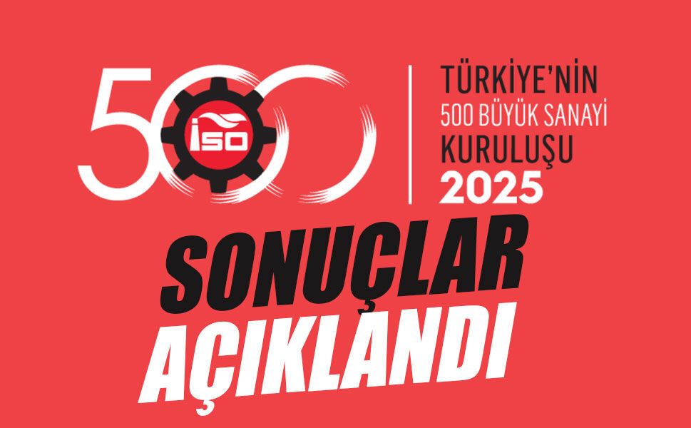 İSO 500 Sonuçları Açıklandı: Sanayi Üretiyor, Kâr Ediyor Ama Kazancını Faize Veriyor