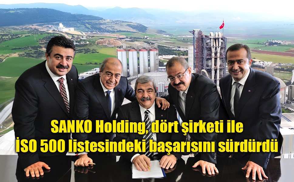 SANKO Holding, dört şirketi ile İSO 500 listesindeki başarısını sürdürdü