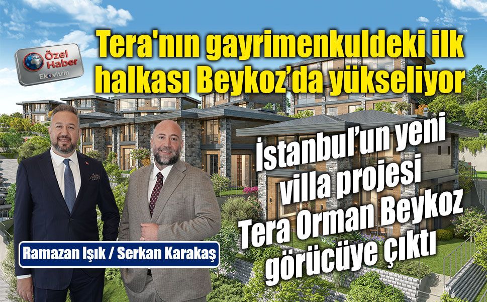 İstanbul’un yeni villa projesi Tera Orman Beykoz görücüye çıktı!