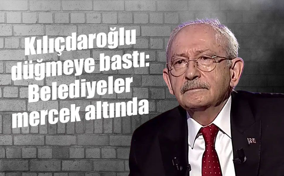 Kılıçdaroğlu’ndan CHP’de “temiz siyaset” hamlesi: Belediyeler mercek altına alınacak