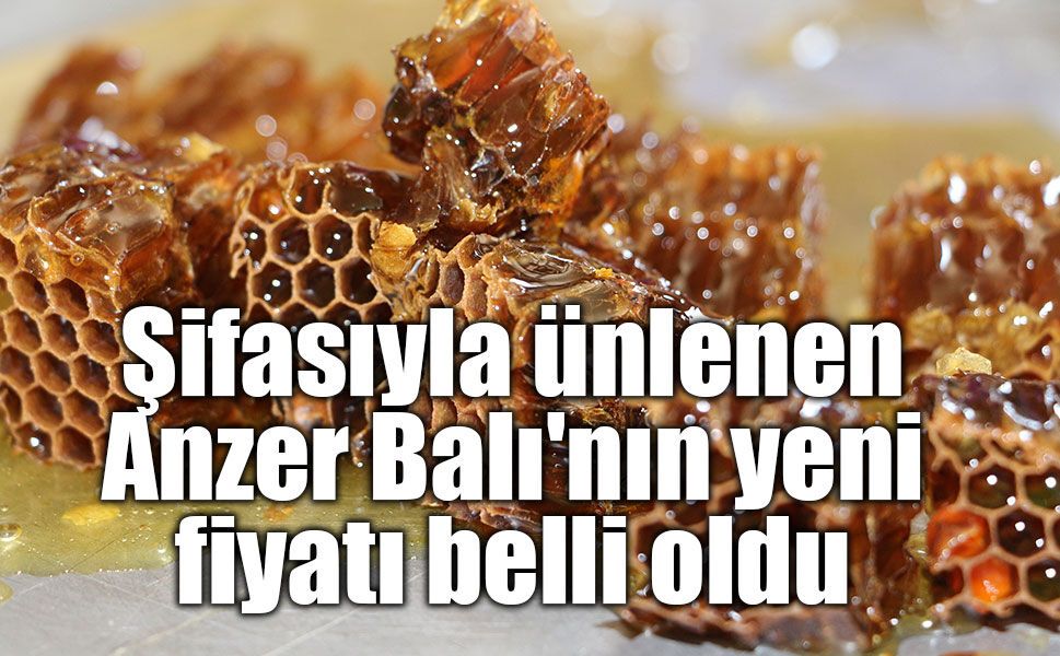 Anzer Balı'nda 2026 fiyatı belli oldu: Kilosu 7 bin TL'den satışa sunulacak