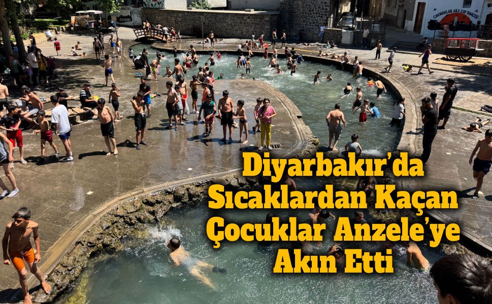 Diyarbakır’da Yaz Sıcağı Başladı, Çocuklar Çözümü Anzele’de Buldu